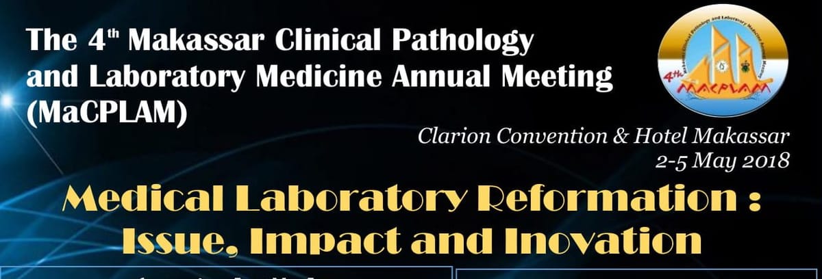 Informasi Seminar The 4th Makassar Clinical Pathology and Laboratory Medicine Annual Meeting